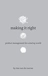 Making It Right: Product Management For A Startup World