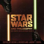 Star Wars and Philosophy: More Powerful than You Can Possibly Imagine: Popular Culture and Philosophy