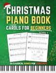 Christmas Piano Book Level 1: Classical Carols for Beginners, Simple Sheet Music for Holiday Songs, Learn-to-Play Piano, Includes Basic Chords Table