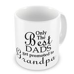 Only The Best Dads Get Promoted To Grandpa Novelty Gift Mug