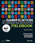 The Gamification of Learning and Instruction Fieldbook: Ideas into Practice