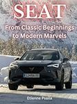 SEAT: From Classic Beginnings to Modern Marvels (Automotive and Motorcycle Books)