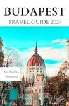 Budapest Travel Guide 2024: The Upd