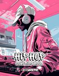 Hip Hop Coloring Book: Graffiti, Beats, and Rhymes: Exploring Old School Vibes, Urban Street Art, and Icons of Gangsta Rap Music Culture