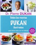 Todas las recetas Dukan ilustradas (Spanish Edition)