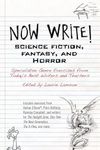 Now Write! Science Fiction, Fantasy and Horror: Speculative Genre Exercises from Today's Best Writers and Teachers (Now Write! Series)