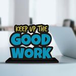 Artvibes Wooden Idols and Figurine Keep Up The Good Work Positive Quote Table Decoration for Office Desk, Home Decor Item, Living Room, Bedroom, Modern Art Wood Showpieces Gift (SP_1106)