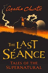 The Last Séance: Spooky and chilling ghost stories from the Queen of Crime for a haunted Halloween (Collins Chillers)