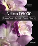 Nikon D5000: From Snapshots to Great Shots