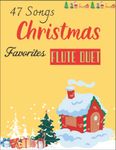 Christmas Favorites For Flute Duet: 47 famous Christmas songs | For Beginners