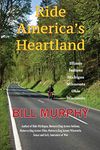 Ride America's Heartland: Illinois ~ Indiana ~ Michigan ~ Minnesota ~ Ohio ~ Wisconsin