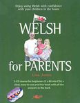 Welsh for Parents: Learn Everyday Welsh for the Family Home (3 Audio CD course + practice book. Beginners and intermediate Welsh learners)