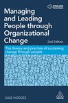 Managing and Leading People through Organizational Change: The Theory and Practice of Sustaining Change through People (Volume 1)