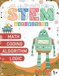 STEM Activities: Math, Coding, Algorithm, Logic workbook for bright kids. Ages 5+