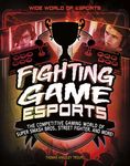 Fighting Game Esports: The Competitive Gaming World of Super Smash Bros., Street Fighter, and More!