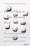 The Coddling of the American Mind: How Good Intentions and Bad Ideas Are Setting Up a Generation for Failure