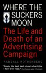 Where the Suckers Moon: The Life and Death of an Advertising Campaign (Vintage)