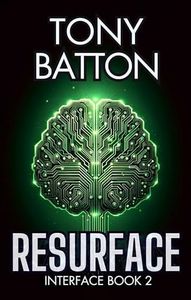 Resurface: A Technothriller (The Interface Series Book 2)