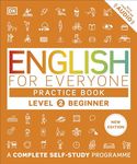 English for Everyone Practice Book Level 2 Beginner: A Complete Self-Study Programme (DK English for Everyone)