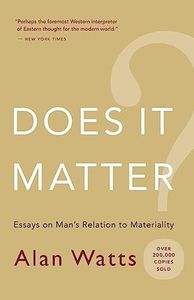 Does It Matter?: Essays on Man’s Relation to Materiality