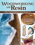 Woodworking with Resin: Tips, Techniques, and Projects (Fox Chapel Publishing) Learn How to Incorporate Resin into Your Scroll Sawing and Woodturning - Mixing, Pouring, Troubleshooting, and More