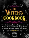 The Witch's Cookbook: Enchanting Recipes Inspired by Hocus Pocus, Bewitched, Harry Potter, Charmed, Wicked, Sabrina, and More! (Magical Cookbooks)