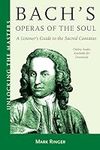Bach's Operas of the Soul: A Listen