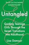 Untangled: Guiding Teenage Girls Through the Seven Transitions into Adulthood