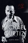 Michael Curtiz: A Life in Film (Screen Classics)