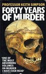 Forty Years of Murder: A Gripping True Crime Autobiography of a Home Office Pathologist