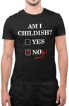 Graphic Impact Funny Am I Childish Yes No Noob Novelty Dad Jokes Mens Funny T Shirt (Black, Large)
