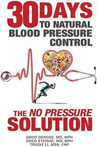 Thirty Days to Natural Blood Pressure Control: The "No Pressure" Solution