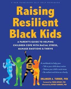 Raising Resilient Black Kids: A Parent’s Guide to Helping Children Cope with Racial Stress, Manage Emotions, and Thrive