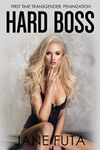 Hard Boss: Man to Woman (Sissy Girls (Transgender Women and Feminized Men Romance Stories))