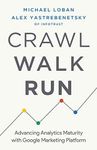 Crawl, Walk, Run: Advancing Analytics Maturity with Google Marketing Platform