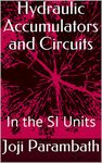 Hydraulic Accumulators and Circuits: In the SI Units (Industrial Hydraulic Book Series (in the SI Units) 5)