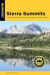 Sierra Summits: A Guide to Fifty Peak Experiences in California's Range of Light (Regional Hiking Series)