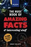 The Huge Book of Amazing Facts & Interesting Stuff 2024: 10th Anniversary Edition | Science, History, Pop Culture Facts & More: Science, History, Pop ... Anniversary Edition (Trivia Books for Adults)