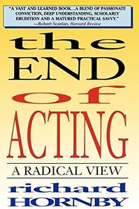 The End of Acting: A Radical View (Applause Books)