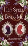 Her Spell That Binds Me: A Dark Sapphic Fantasy Romance