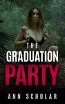 The Graduation Party: Reverse Harem bdsm Erotic Romance, blindfolds, butt plug, bondage, cane, abduction, cuffs, dominant, female domination, femdom, FFm Stories