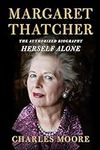 Margaret Thatcher: Herself Alone: T