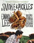 Smoke and Pickles: Recipes and Stories from a New Southern Kitchen