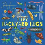 I Spy Backyard Bugs: A Fun Guessing Game Picture Book for Kids Ages 2-5, Toddlers and Kindergartners ( Picture Puzzle Book for Kids ) (I Spy Books for Kids)