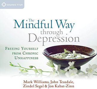 The Mindful Way Through Depression: Freeing Yourself from Chronic Unhappiness