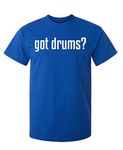 Got Drums Music Band Party Musical Drummer T Shirt 2XL Royal