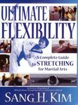 Ultimate Flexibility: A Complete Guide to Stretching for Martial Arts