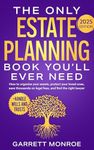 The Only Estate Planning Book You’ll Ever Need: How to Organize Your Assets, Protect Your Loved Ones, Save Thousands On Legal Fees & Find The Right Lawyer ... and Trusts) (Estate & Retirement Planning)