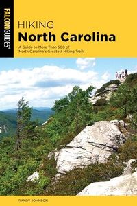 Hiking North Carolina: A Guide to More Than 500 of North Carolina's Greatest Hiking Trails (State Hiking Guides Series)