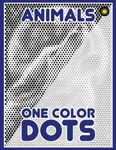 One Color DOTS: Animals: New Type of Relaxation & Stress Relief Coloring Book for Adults: 4 (One Color Relaxation)